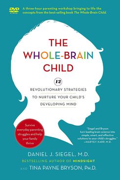 'The Whole-Brain Child,' by Daniel J. Siegel and Tina Payne Bryson