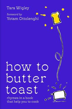 'How to Butter Toast: Rhymes in a Book That Help You to Cook,' by Tara Wigley