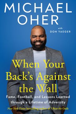 When Your Back’s Against the Wall, by Michael Oher with Don Yaeger