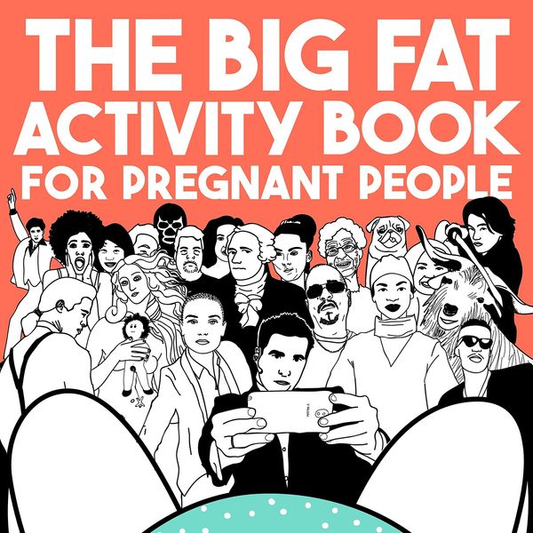‘The Big Fat Activity Book for Pregnant People,’ by Jordan Reid and Erin Williams