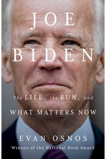 ‘Joe Biden: The Life, the Run, and What Matters Now,’ by Evan Osnos