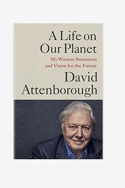 “A Life on Our Planet: My Witness Statement and a Vision for the Future” by Sir David Attenborough