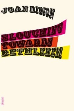 'Slouching Towards Bethlehem,' by Joan Didion