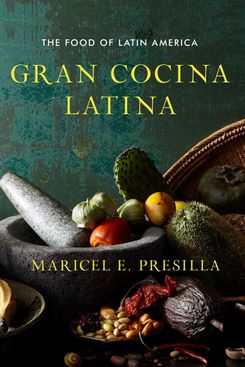 Gran Cocina Latina by Maricel Presilla