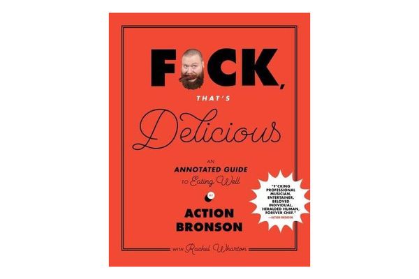 F*ck, That’s Delicious: An Annotated Guide to Eating Well