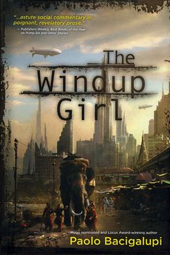 The Windup Girl, by Paolo Bacigalupi (2009)