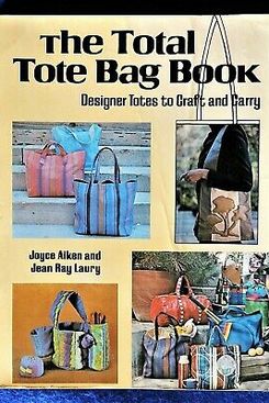 The Total Tote Bag Book by Joyce Aiken and Jean Laury