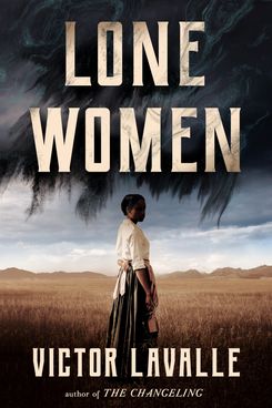 Lone Women, by Victor LaValle