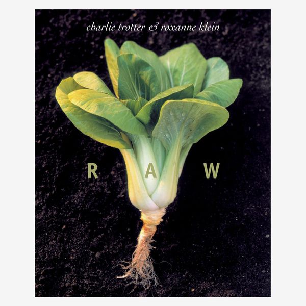 Raw, by Charlie Trotter and Roxanne Klein