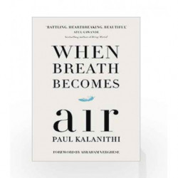 When Breath Becomes Air, by Paul Kalanithi