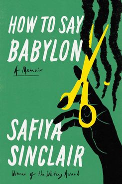 How to Say Babylon, by Safiya Sinclair