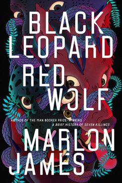 Black Leopard, Red Wolf, by Marlon James (Riverhead, Feb. 5)