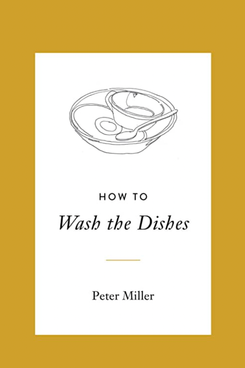 ‘How to Wash the Dishes,’ by Peter Miller