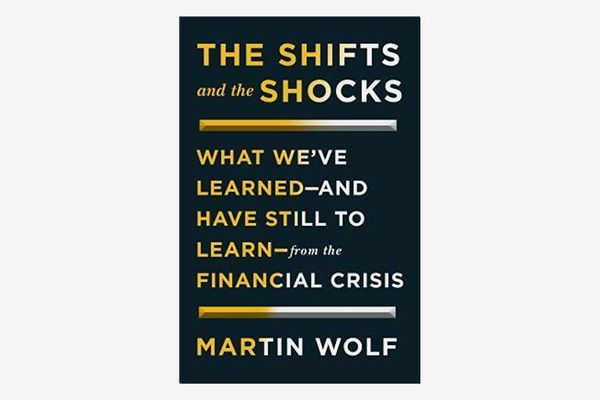 The Shifts and the Shocks: What We’ve Learned — and Have Still to Learn — From the Financial Crisis