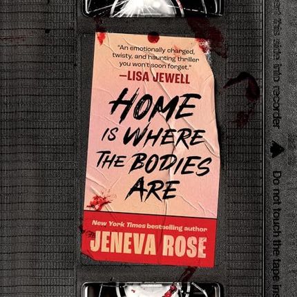 Home Is Where the Bodies Are by Jeneva Rose