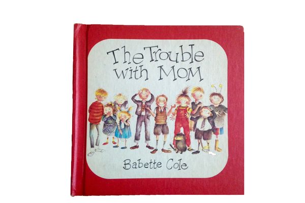 The Trouble With Mom by Babette Cole (1983)