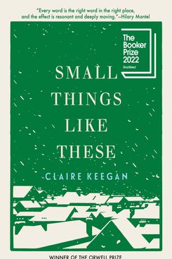 Small Things Like These, by Claire Keegan