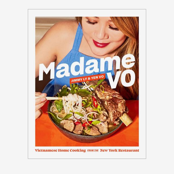 ‘Madame Vo: Vietnamese Home Cooking From the New York Restaurant,’ by Jimmy Ly and Yen Vo