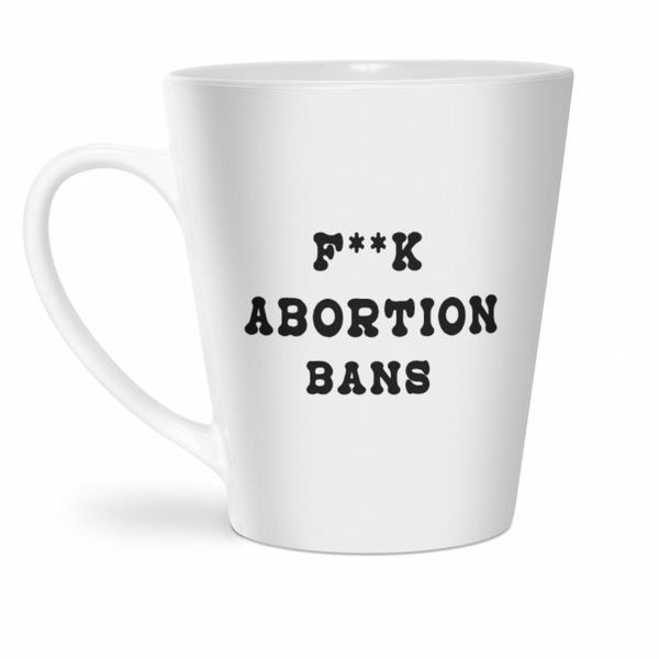 TEA Fund: F**K Abortion Bans Mug