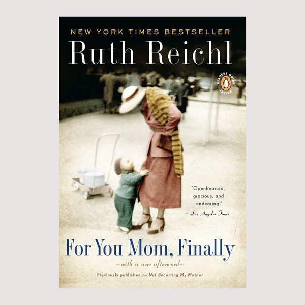 'For You Mom, Finally,' by Ruth Reichl