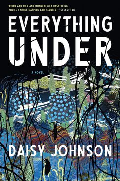 Everything Under by Daisy Johnson