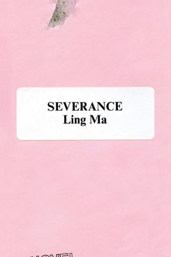 Severance by Ling Ma (2018)