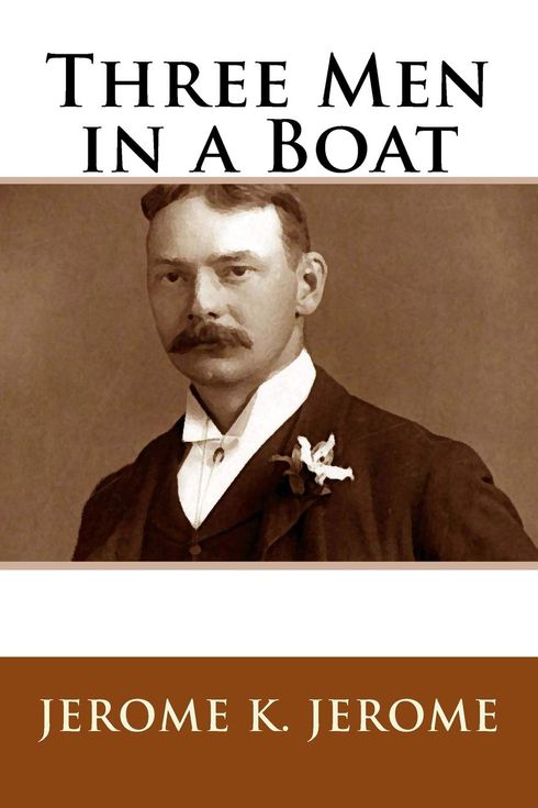 Three Men in a Boat (To Say Nothing of the Dog) by Jerome K. Jerome