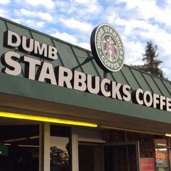 This is Dumb Starbucks, home of the Dumb Venti.