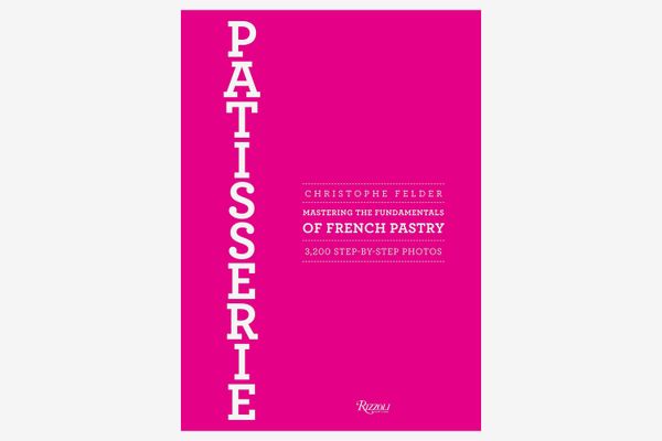 Patisserie: Mastering the Fundamentals of French Pastry