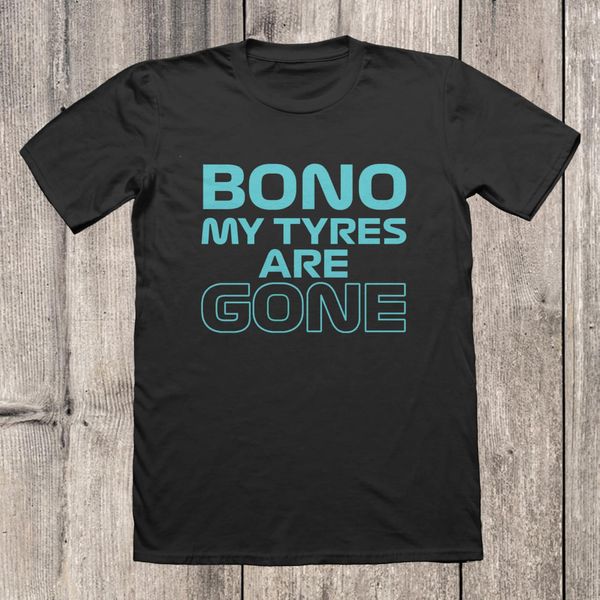 “Bono My Tyres Are Gone” T-Shirt