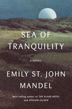 Sea of ​​Tranquility by Emily St.  John Mandel