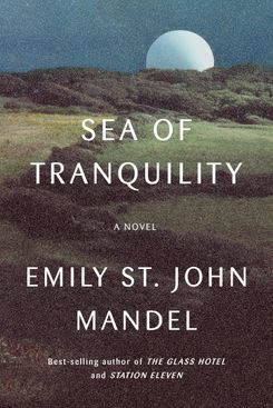 Sea of Tranquility by Emily St. John Mandel