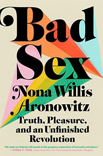 Book Excerpt Bad Sex, by Nona Willis Aronowitz
