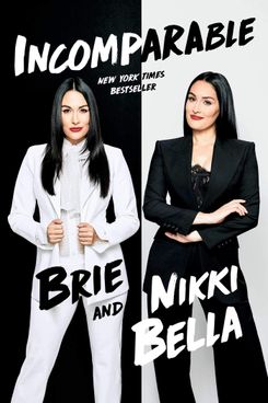 'Incomparable,' by Brie and Nikki Bella