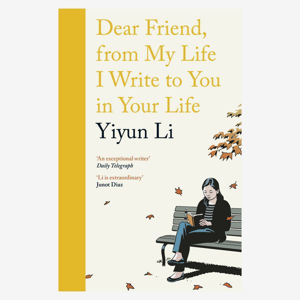 “Dear Friend, from My Life I Write to You in Your Life” by Yiyun Li