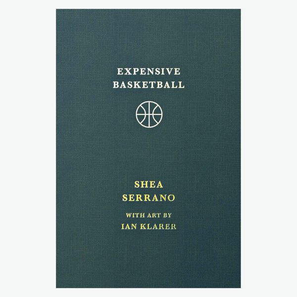 Expensive Basketball by Shea Serrano