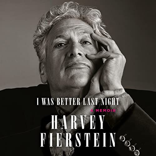 I Was Better Last Night, by Harvey Fierstein