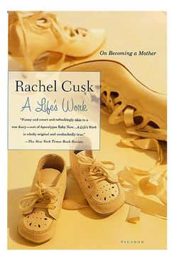 A Life’s Work by Rachel Cusk