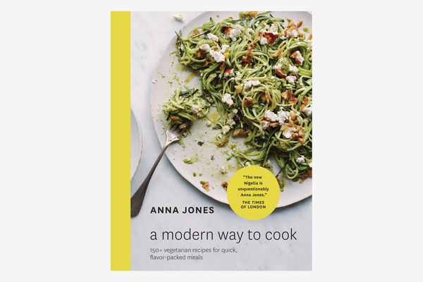 A Modern Way to Cook: 150+ Vegetarian Recipes for Quick, Flavor-Packed Meals 