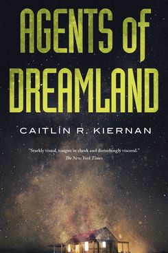 Agents of Dreamland, by Caitlín R. Kiernan