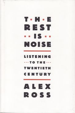 The Rest Is Noise by Alex Ross