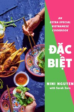 ‘Đặc Biệt: An Extra-Special Vietnamese Cookbook,’ by Nini Nguyen