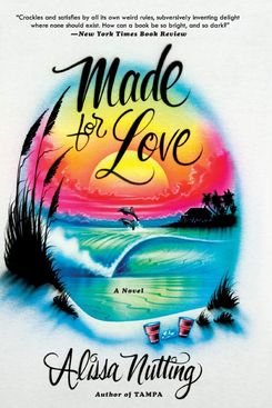 Made for Love, by Alissa Nutting