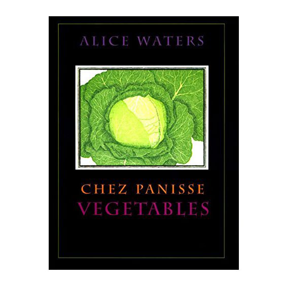 “Chez Panisse Vegetables” by Alice Waters