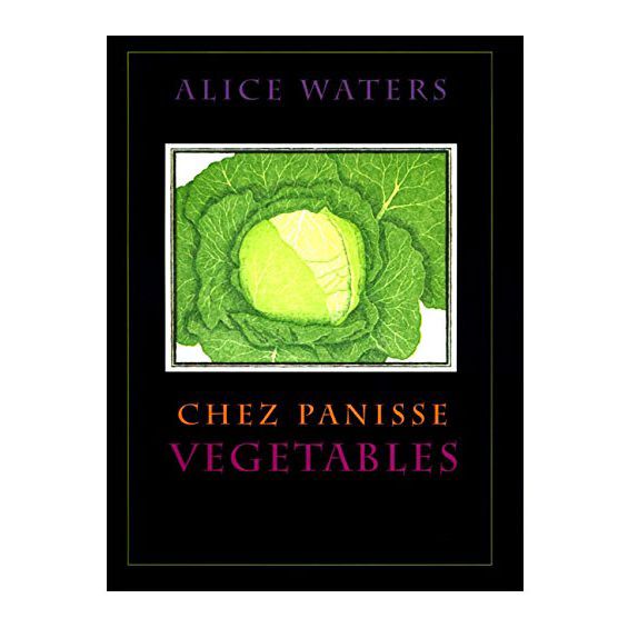 Chez Panisse Vegetables, by Alice Waters