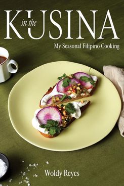 ‘In the Kusina: My Seasonal Filipino Cooking,’ by Woldy Reyes