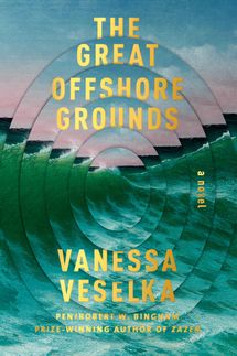 The Great Offshore Grounds by Vanessa Veselka