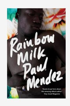 “Rainbow Milk”, by Paul Mendez