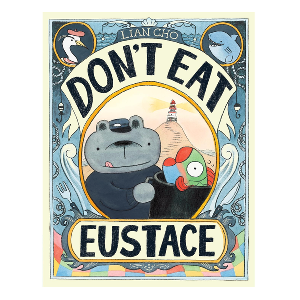 ‘Don’t Eat Eustace,’ by Lian Cho