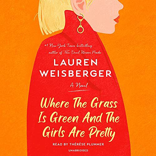 Where the Grass is Green and the Girls Are Pretty by Lauren Weisberger